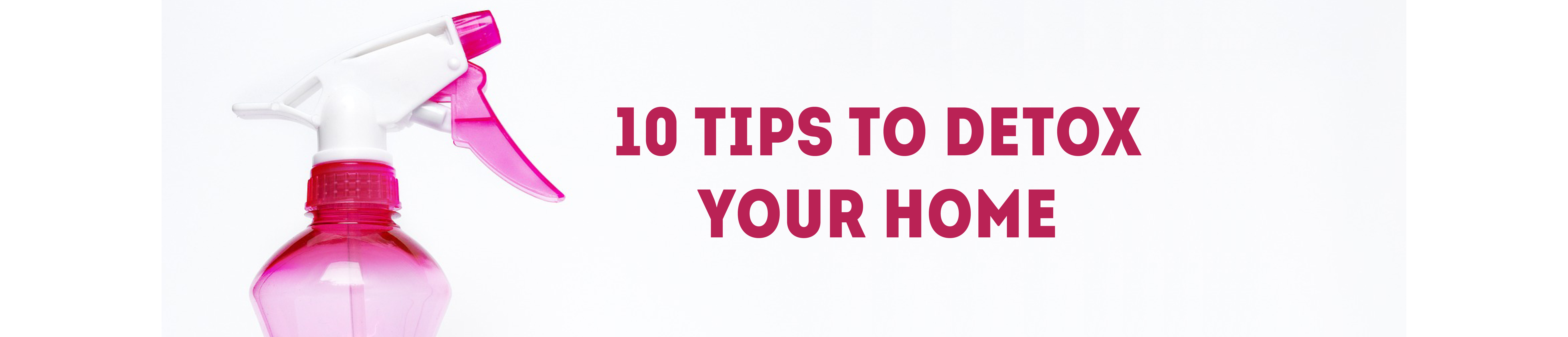 10 Tips to Detox Your Home