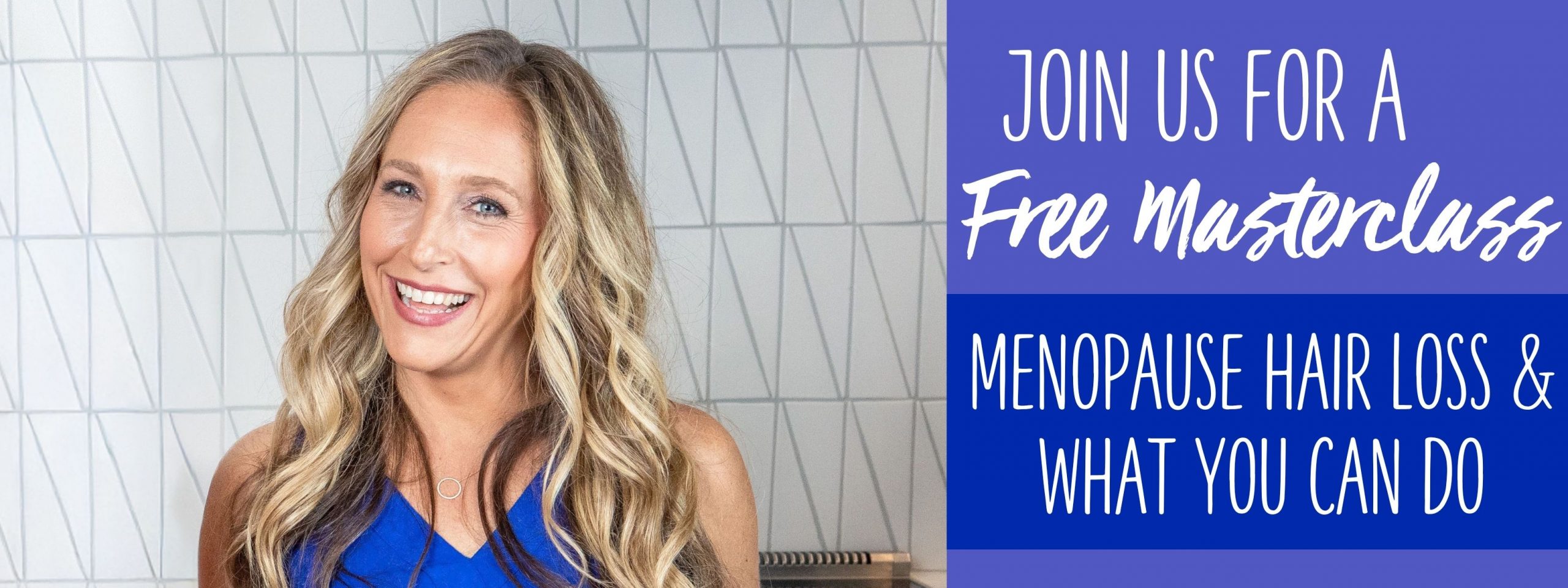 Free Masterclass! Menopause Hair Loss & What You Can Do Free Masterclass! Menopause Hair Loss & What You Can Do