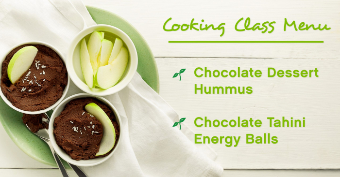 Cooking Class Menu - Chocolate Dessert Hummus, Chocolate Tahini Energy Balls