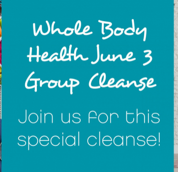 Whole Body Health June 3 Group Cleanse