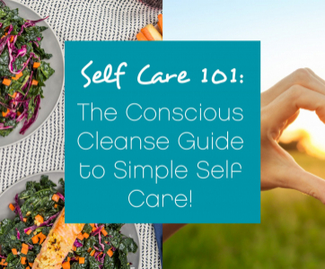 The Conscious Cleanse Guide to Simple Self Care