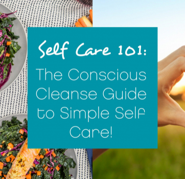 The Conscious Cleanse Guide to Simple Self Care